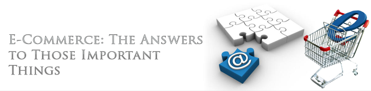E-Commerce: The Answers to Those Important Things