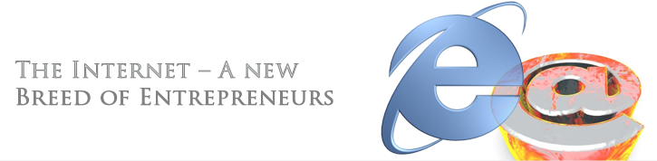 The Internet – A new breed of Entrepreneurs